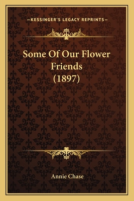 Libro Some Of Our Flower Friends (1897) - Chase, Annie