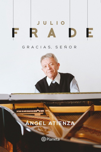 Julio Frade Gracias Señor, De Angel Atienza. Editorial Planeta, Tapa Blanda, Edición 1 En Español, 2023