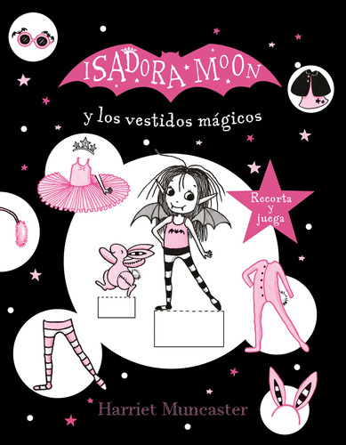 Isadora Moon - Isadora Moon y los vestidos mágicos: Recorta y juega, de Muncaster, Harriet. Middle Grade Editorial ALFAGUARA INFANTIL, tapa blanda en español, 2021