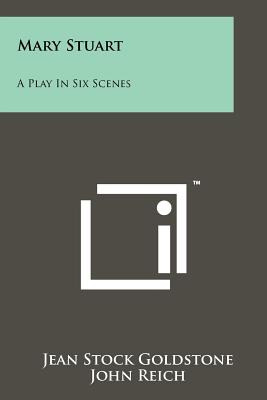 Libro Mary Stuart: A Play In Six Scenes - Goldstone, Jean...