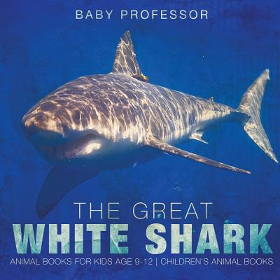 Libro The Great White Shark: Animal Books For Kids Age 9-...