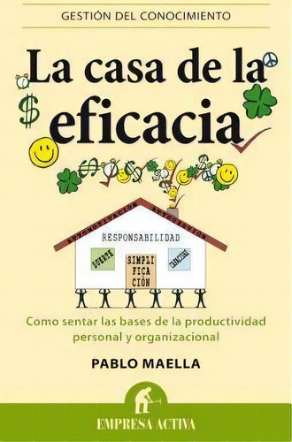 Casa De La Eficacia, La, De Pablo Maella Cerillo. Editorial Empresa Activa En Español