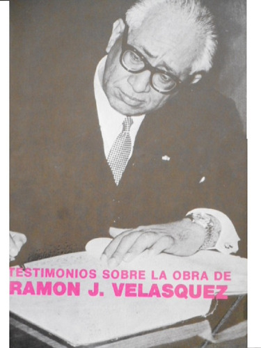 Testimonios Sobre Las Obras De Ramón J. Velásquez