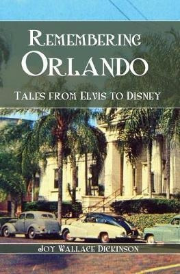 Libro Remembering Orlando : Tales From Elvis To Disney - ...