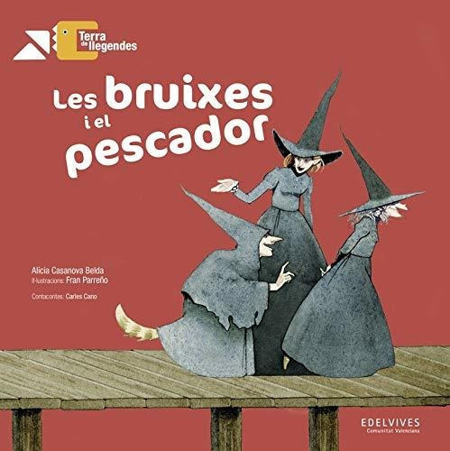 Bruixes I El Pescador, Les (val), De Alícia Casanova Belda. Editorial Edelvives Comunitat Valenciana, Tapa Blanda En Español, 2020