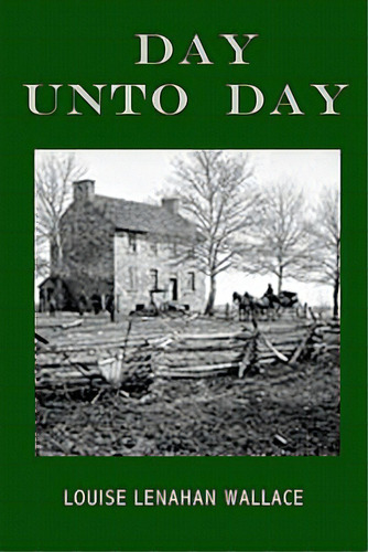 Day Unto Day, De Wallace, Louise Lenahan. Editorial Createspace, Tapa Blanda En Inglés