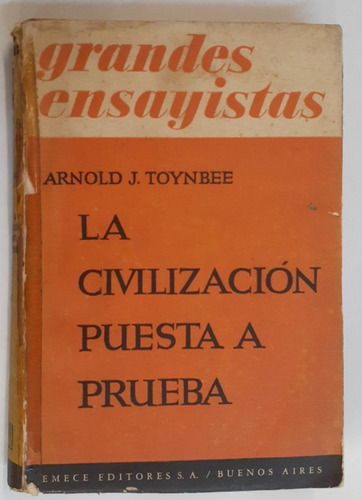 La Civilizacion Puesta A Prueba - Arnold J. Toynbee