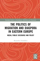 Comprar Libro The Politics Of Migration And Diaspora In Eastern E...