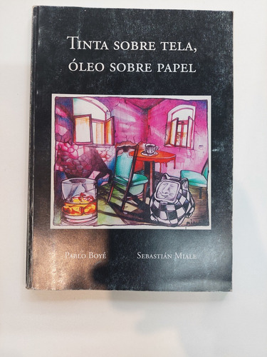 Tinta Sobre Tela , Oleo Sobre Papel - Pablo Boye Y Miale