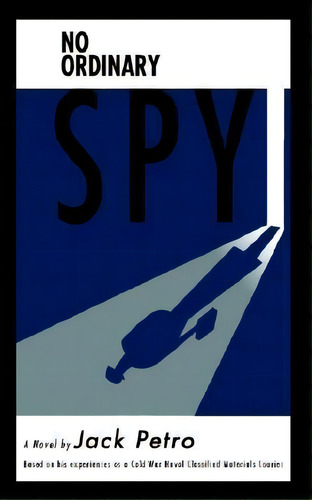 No Ordinary Spy, De Jack Petro. Editorial Authorhouse, Tapa Blanda En Inglés