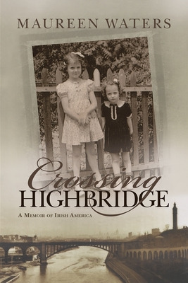 Libro Crossing Highbridge: A Memoir Of Irish America - Wa...