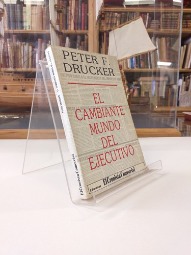 El Cambiante Mundo Del Ejecutivo - Peter F. Drucker