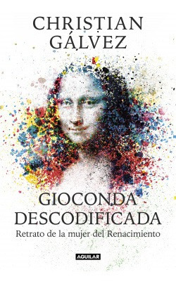 Gioconda Descodificada Galvez, Christian Aguilar