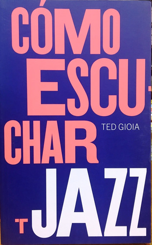 Como Escuchar Jazz - Ted Gioia
