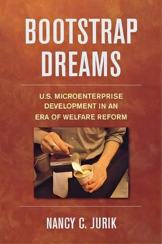 Bootstrap Dreams, De Nancy C. Jurik. Editorial Cornell University Press, Tapa Blanda En Inglés