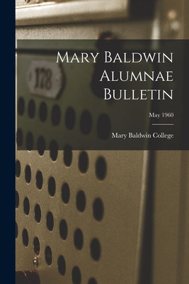 Libro Mary Baldwin Alumnae Bulletin; May 1960 - Mary Bald...