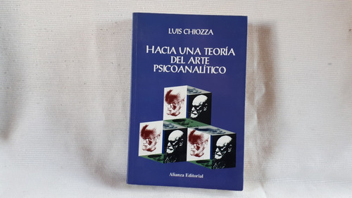 Hacia Una Teoria Del Arte Psicoanalitico L. Chiozza Alianza