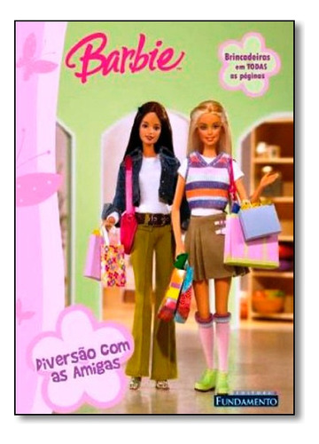 Barbie Diversao Com As Amigas Livro De Atividades, De Pamela Duarte. Editora Fundamento Em Português