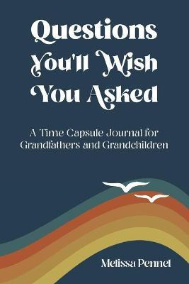 Libro Questions You'll Wish You Asked : A Time Capsule Jo...