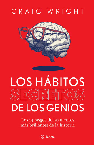 Los hábitos secretos de los genios, de Craig Wright. Editorial Grupo Planeta, tapa blanda, edición 2022 en español