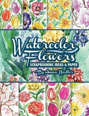 Libro Watercolor Flowers : Scrapbooking Ideas And Paper -...