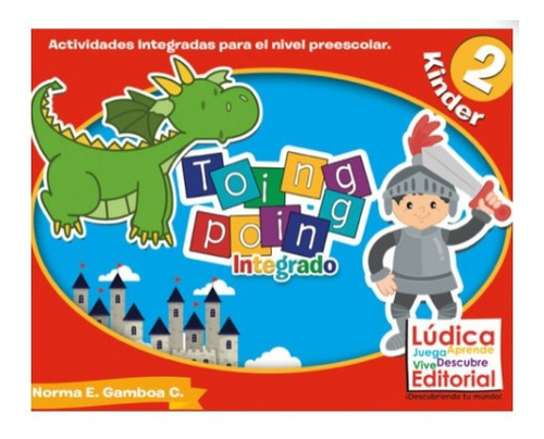 Libro Integrado Kinder 2, De Norma E. Gamboa C.. Serie Toing Poing Lúdica Editorial, Tapa Blanda En Español