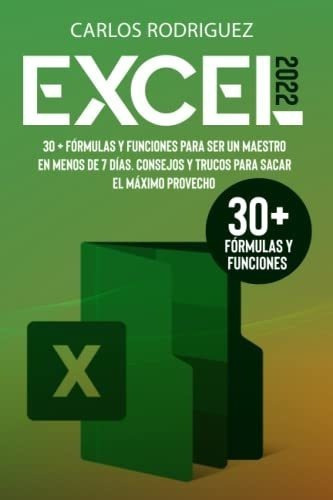 Excel 2022 30 Formulas Y Funciones Para Ser Un..., De Rodriguez, Carlos. Editorial Independently Published En Español