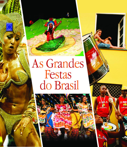 As Grandes Festas do Brasil, de Delfini, Luciano. Editora Europa Ltda., capa dura em português, 2011