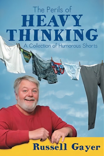 The Perils Of Heavy Thinking: A Collection Of Humorous Shorts, De Gayer, Russell. Editorial Pen-l Publishing, Tapa Blanda En Inglés