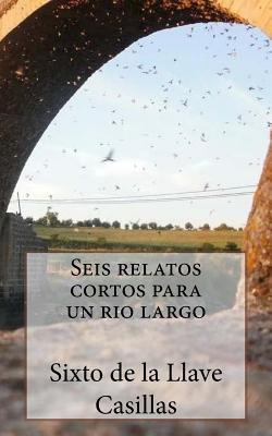 Libro Seis Relatos Cortos Para Un Rio Largo: 6 Relatos Co...