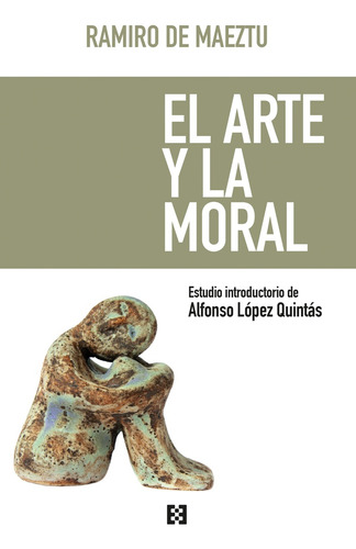 El Arte Y La Moral - Ramiro De Maeztu