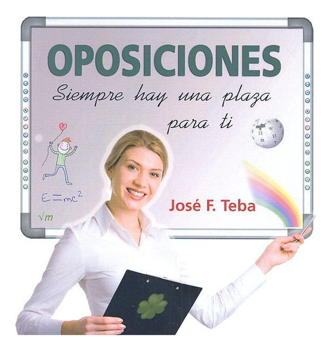 Oposiciones Siempre Hay Una Plaza Para Ti - Teba,jose F,