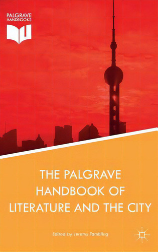 The Palgrave Handbook Of Literature And The City, De Tambling, Jeremy. Palgrave Handbooks, Vol. 1. Editorial Springer Nature, Tapa Dura En Inglés