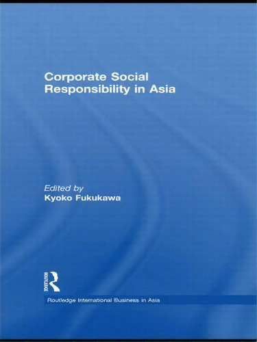 Corporate Social Responsibility In Asia, De Kyoko Fukukawa. Editorial Taylor Francis Ltd, Tapa Dura En Inglés