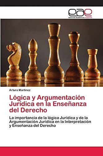 Libro : Logica Y Argumentacion Juridica En La Enseñanza De