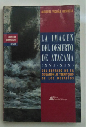 Manuel Vicuña. La Imagen Del Desierto De Atacama