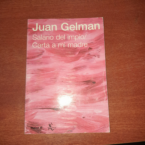 Salario  Del Impío  ,carta A Mi Madre ,juan Gelman