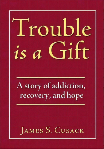 Trouble Is A Gift, De James S Cusack. Editorial S J Publishing, Tapa Dura En Inglés