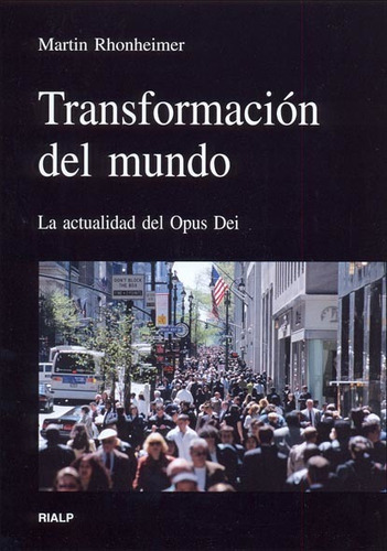 Transformacion Del Mundo. La Actualidad Del Opus Dei