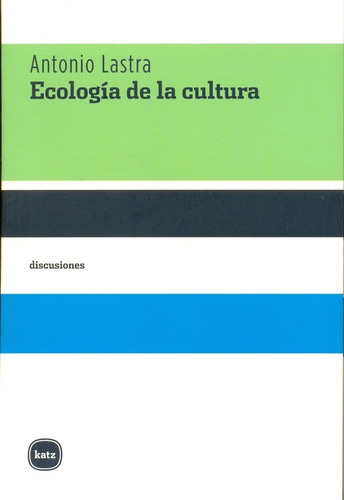 Ecologia De La Cultura - Antonio Lastra