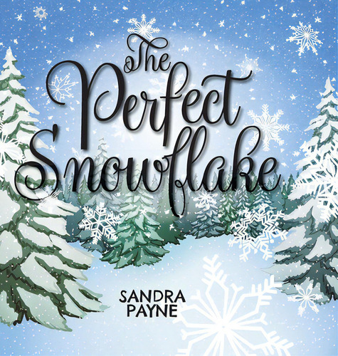 The Perfect Snowflake, De Payne, Sandra. Editorial Friesenpr, Tapa Dura En Inglés