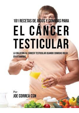 Libro 101 Recetas De Jugos Y Comidas Para El Cancer Testi...