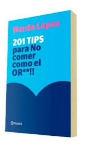 201 Tips Para No Comer Como El Or**!! Lepes Narda Cocina