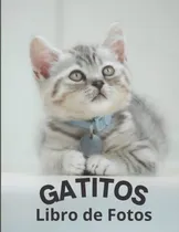 Comprar Gatitos: El Libro De Imagenes De Gatitos Increibles Para Anc