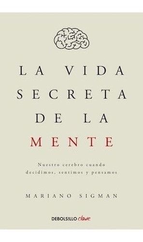 Libro La Vida Secreta De La Mente De Mariano Sigman