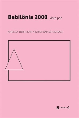 Babilonia 2000 Visto Por - 1ªed.(2019), De Cristiana Grumbach. Editora 7 Letras, Capa Mole, Edição 1 Em Português, 2019