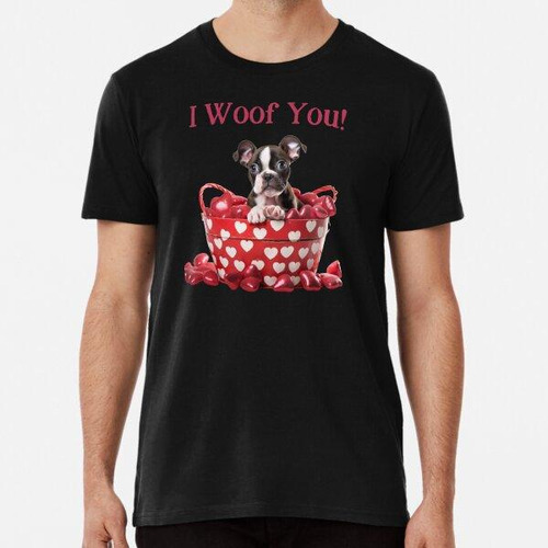 Remera Boston Terrier I Woof You Dog Valentine Pun Diseño Ne