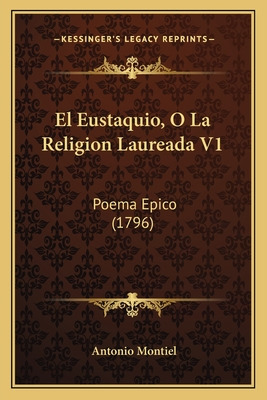 Libro El Eustaquio, O La Religion Laureada V1: Poema Epic...