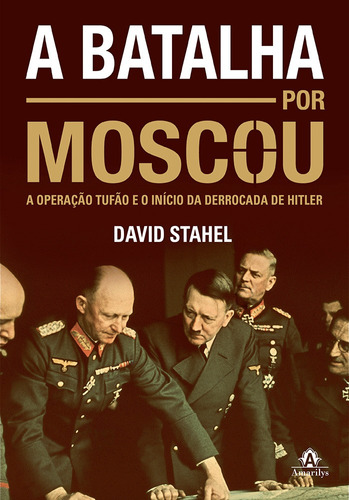 A batalha por Moscou: A operação Tufão e o início da derrocada de Hitler, de Stahel, David. Editora Manole LTDA, capa mole em português, 2015