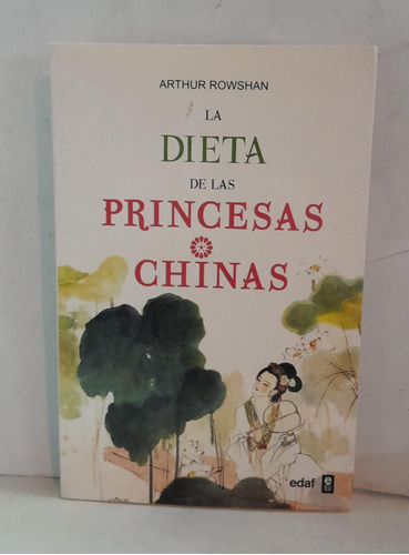 La Dieta De Las Princesas Chinas - Rowshan Arthur - Edaf 